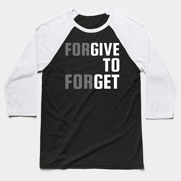 ForGIVE TO ForGET Baseball T-Shirt by Rusty-Gate98